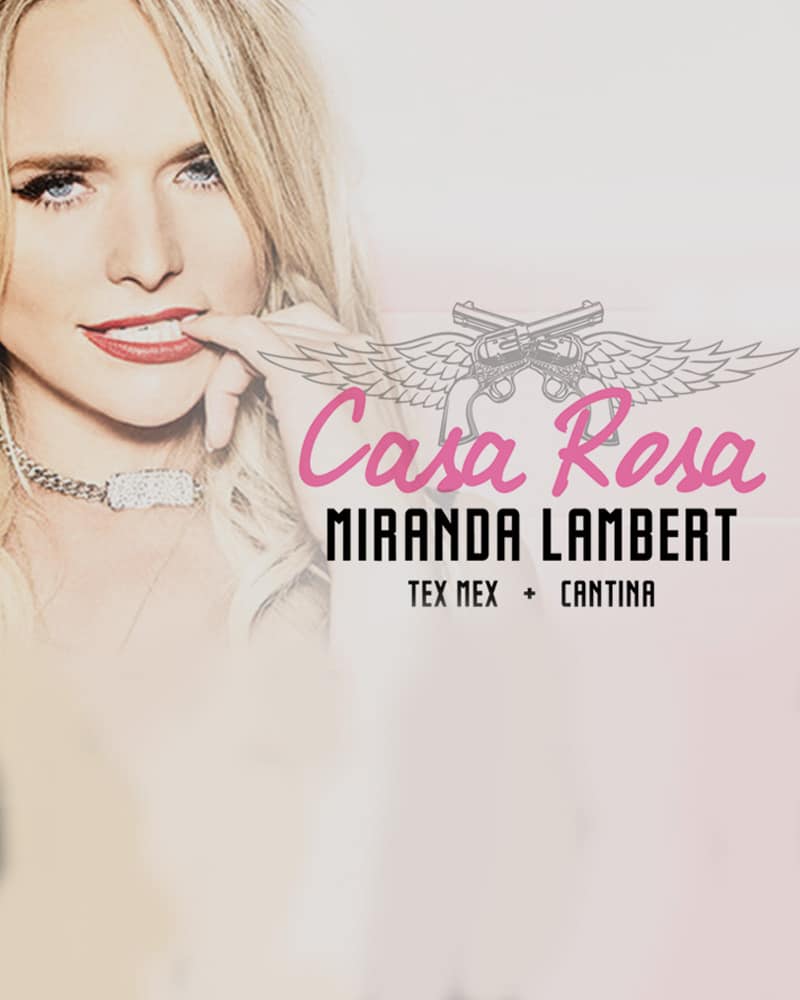 Miranda Lambert's Casa Rosa Tex-Mex + Cantina